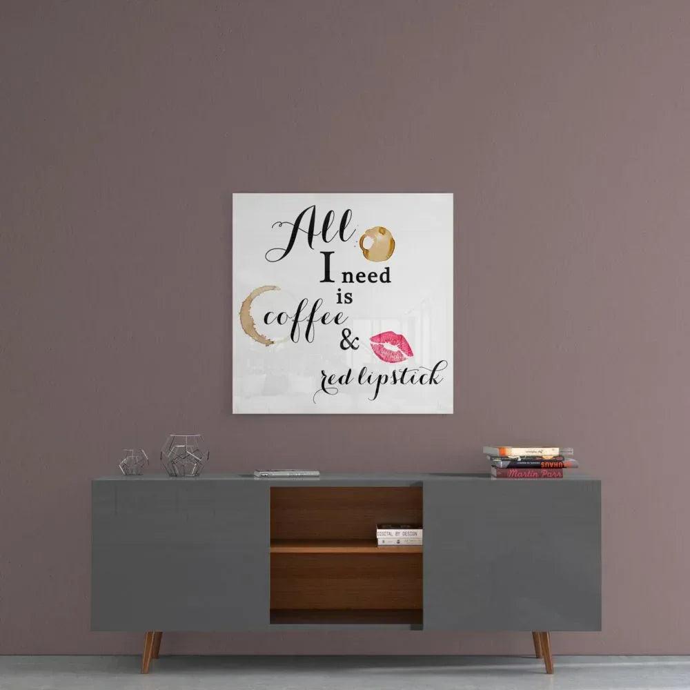 All I Need Glass Wall Art - LUXARTDECO