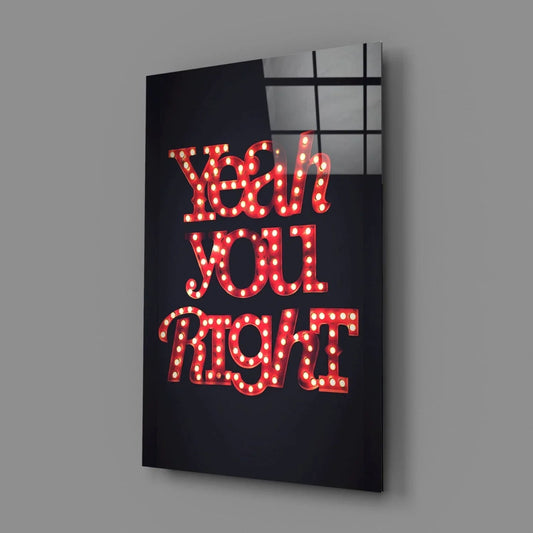 “Yeah you right” Glass Wall Art - LUXARTDECO